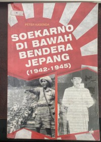 Image of Soekarno Di Bawah Bendera Jepang (1942-1945)
